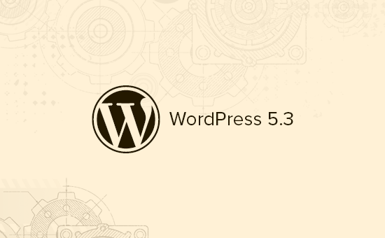 WordPress 5.3 Güncellemesi Yayınlandı! İşte Yeni Özellikleri 2025 1 WordPress 5.3 Güncellemesi Yayınlandı! İşte Yeni Özellikleri 1