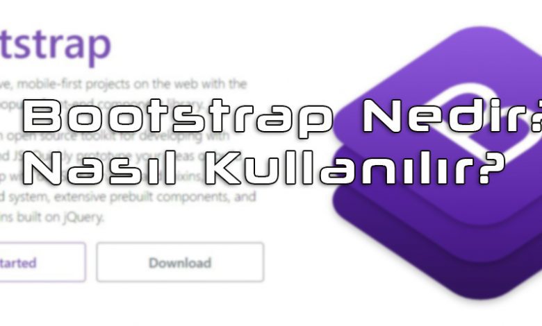 Bootstrap Nedir? Nasıl Kullanılır? 1 Bootstrap Nedir