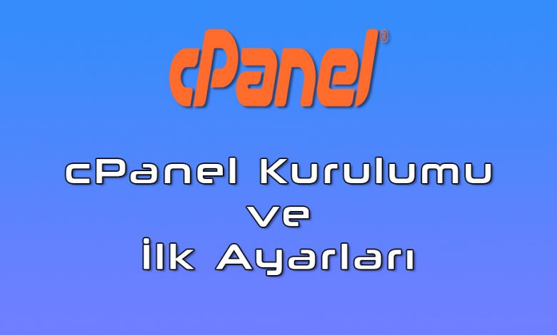 cPanel Kurulumu - Centos 7 - Detaylı Ayarları 1 cpanel kurulumu