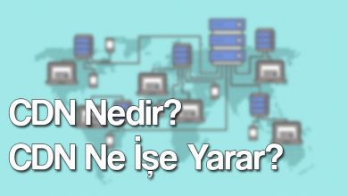 CDN Nedir? CDN Ne İşe Yarar? 2025 6 CDN Nedir? CDN Ne İşe Yarar?