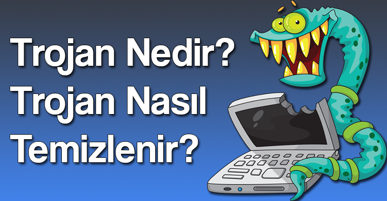 Trojan Nedir? Trojan Nasıl Temizlenir? 2023 Güncel Bilgiler 1 Trojan Nedir