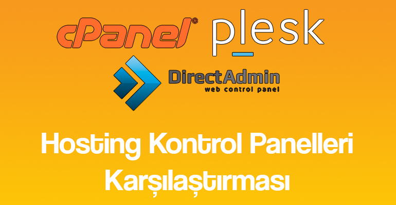 Hosting Kontrol Panelleri Karşılaştırması (Cpanel – DirectAdmin – Plesk) 1 Hosting Kontrol Panelleri Karşılaştırması