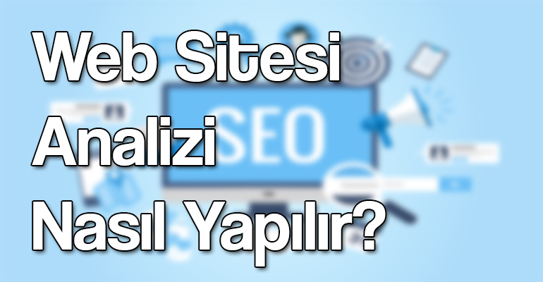Web Sitesi Analizi Nasıl Yapılır? 2023 1 Web Sitesi Analizi Nasıl Yapılır?