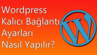 Wordpress Kalıcı Bağlantı Ayarları Nasıl Yapılır