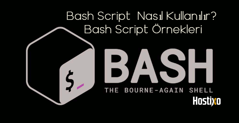 Bash Script Nasıl Kullanılır? Bash Script Örnekleri 1