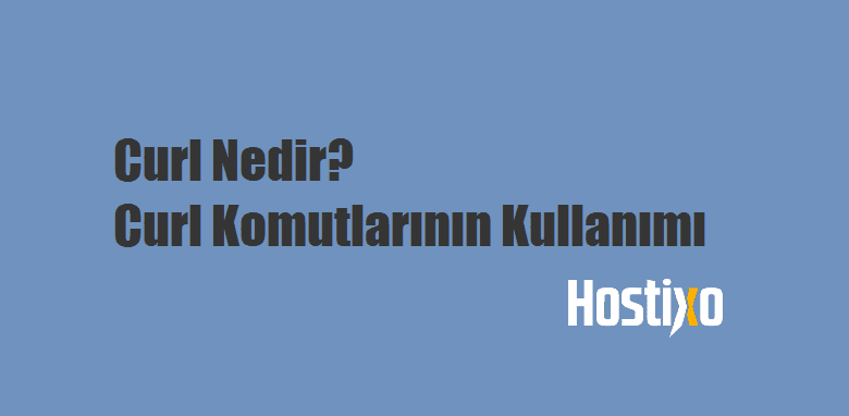 Curl Nedir ? Curl Komutlarının Kullanımı 1 Curl Nedir ? Curl Komutlarının Kullanımı 1