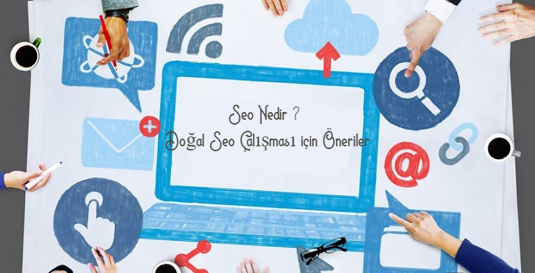 Seo Nedir ? Doğal Seo Çalışması için Öneriler 2023 1 Seo Nedir ? Doğal Seo Çalışması için Öneriler 1