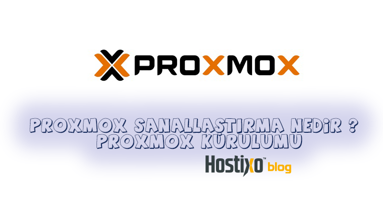 Proxmox Sanallaştırma Nedir ? Proxmox Kurulumu 1