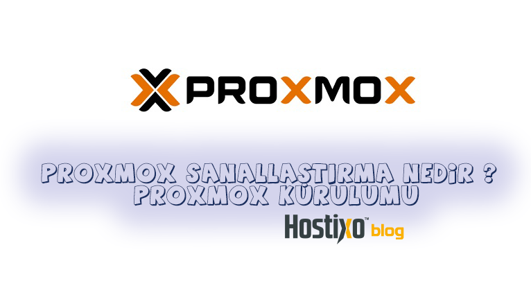 Proxmox Sanallaştırma Nedir ? Proxmox Kurulumu 1 Proxmox Sanallaştırma Nedir ? Proxmox Kurulumu 1