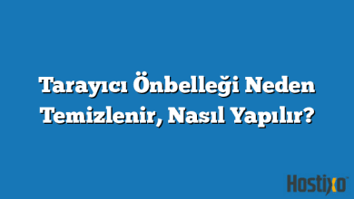 Tarayıcı Önbelleği Neden Temizlenir, Nasıl Yapılır?
