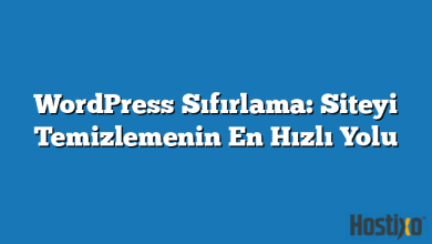WordPress Sıfırlama: Siteyi Temizlemenin En Hızlı Yolu 2026 7 WordPress Sıfırlama: Siteyi Temizlemenin En Hızlı Yolu